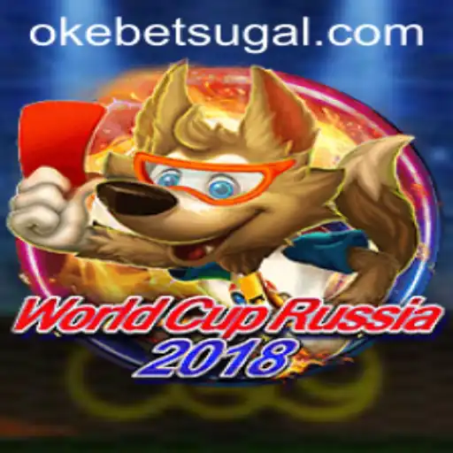 World Cup Russia 2018: A Comprehensive Guide to the Game and Okebet